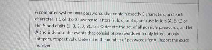 A computer system uses passwords that are six characters